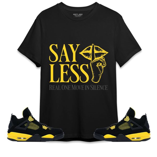 Say Less Unisex Shirt Match Jordan 4 Thunder Jezsport.com