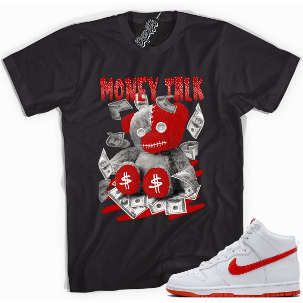 Money Talk Bear Sneaker Shirt Made To Match Dunks High White Picante Red Jezsport.com