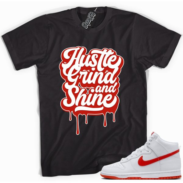 Hustle Grind & Shine Sneaker Shirt Made To Match Dunks High White Picante Red Jezsport.com