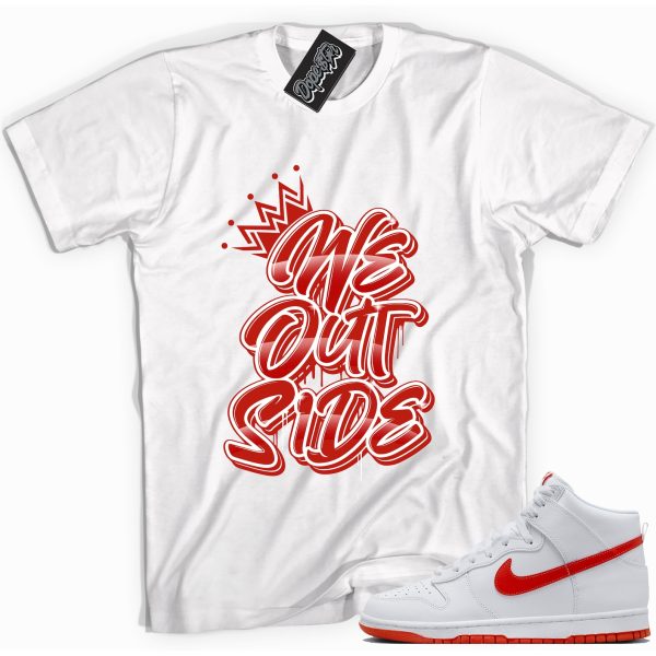 We Outside Sneaker Shirt Made To Match Dunks High White Picante Red Jezsport.com