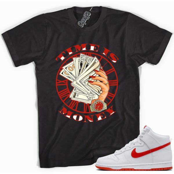 Time Is Money Sneaker Shirt Made To Dunks High White Picante Red Jezsport.com