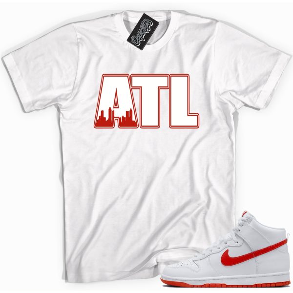 Atlanta ATL Sneaker Shirt Made To Match Dunks High White Picante Red Jezsport.com