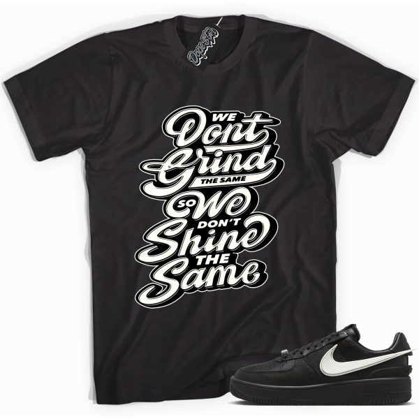 We Don't Grind The Same We Don't Shine The Same Sneaker Shirt Made To Match Force 1 Low SP Ambush Phantoms Jezsport.com