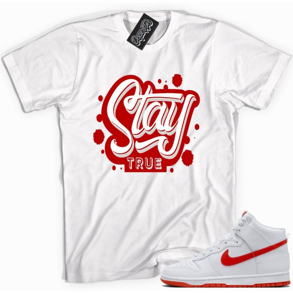 Stay True Sneaker Shirt Made To Match Dunks High White Picante Red Jezsport.com