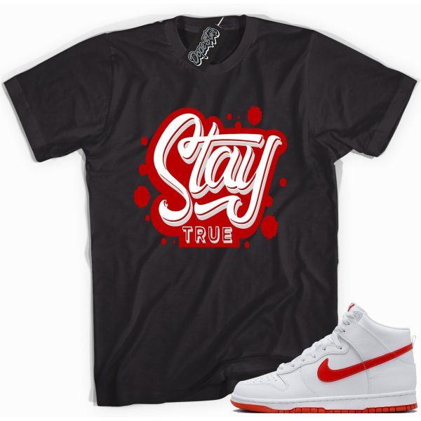 Stay True Sneaker Shirt Made To Match Dunks High White Picante Red Jezsport.com