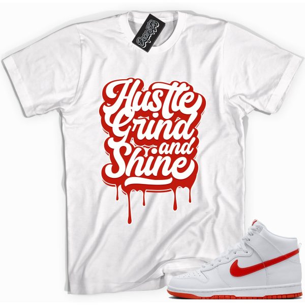 Hustle Grind & Shine Sneaker Shirt Made To Match Dunks High White Picante Red Jezsport.com