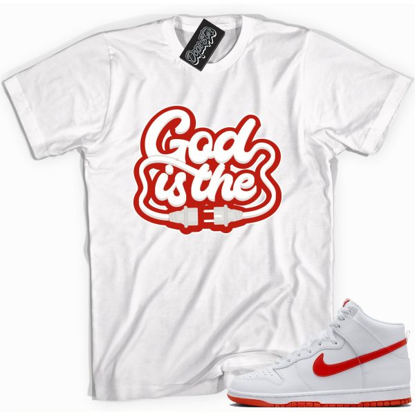 God Is The Plug Sneaker Shirt Made To Match Dunks High White Picante Red Jezsport.com