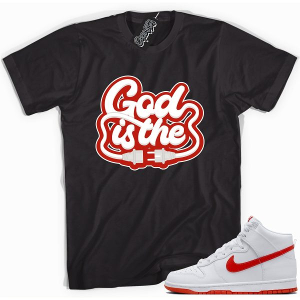 God Is The Plug Sneaker Shirt Made To Match Dunks High White Picante Red Jezsport.com