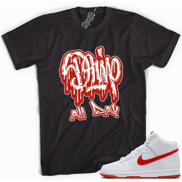 Drip All Day Sneaker Shirt Made To Match Dunks High White Picante Red Jezsport.com