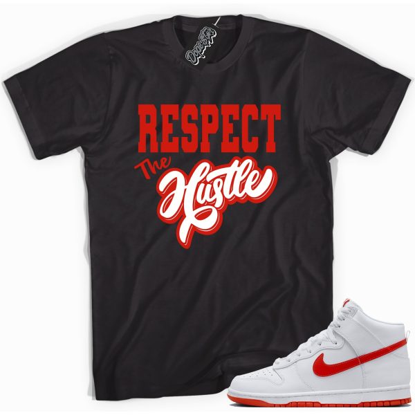 Respect The Hustle Sneaker Shirt Made To Match Dunks High White Picante Red Jezsport.com