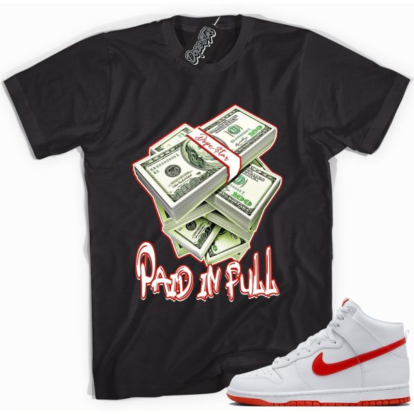 Paid In Full Shirt Made To Match Dunks High White Picante Red Jezsport.com