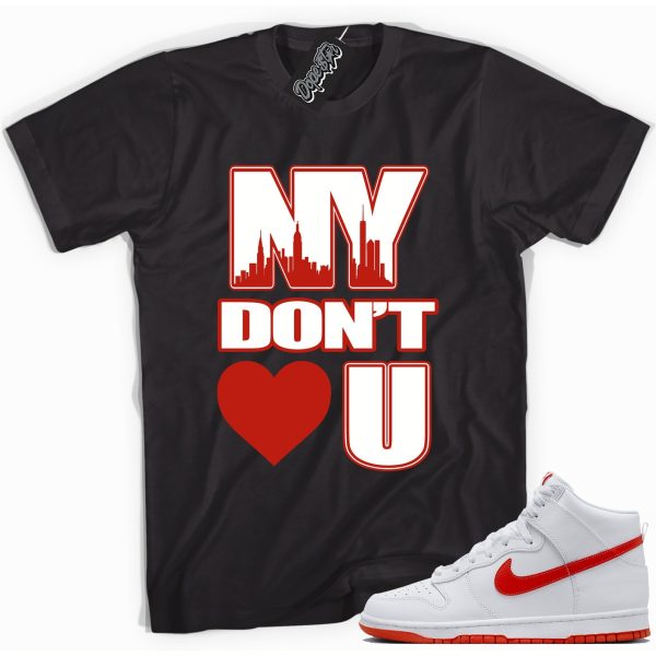 NY Don't Love You Sneaker Shirt Made To Match Dunks High White Picante Red Jezsport.com