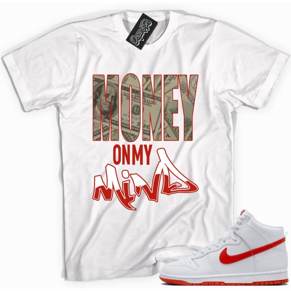 Money On My Mind Sneaker Shirt Made To Match Dunks High White Picante Red Jezsport.com