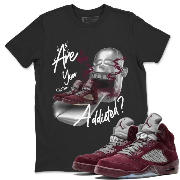 Are You Addicted Unisex Tees - Sneaker Shirt To Match 5s Burgundy Jezsport.com