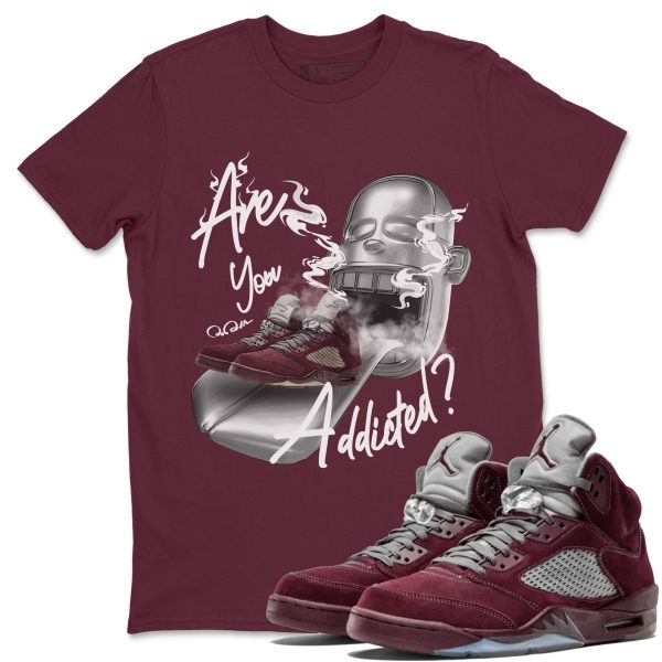 Are You Addicted Unisex Tees - Sneaker Shirt To Match 5s Burgundy Jezsport.com