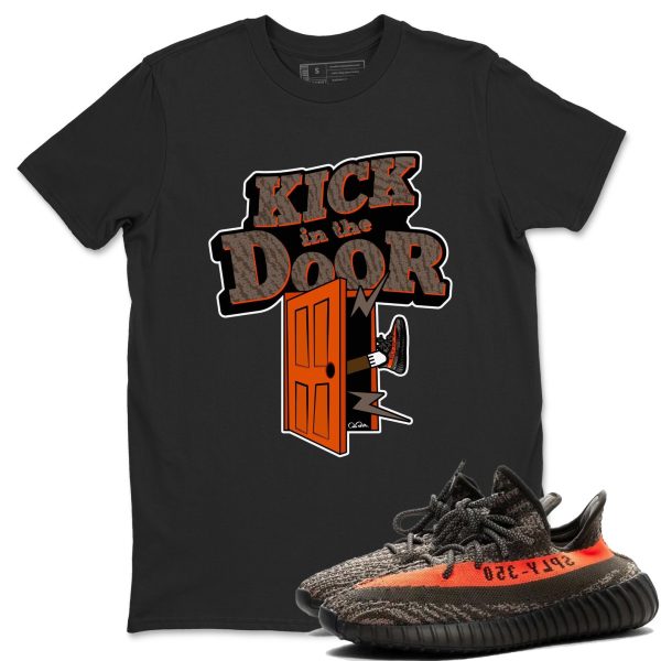 Kick In The Door Unisex T-Shirt - Sneaker Shirt To Match Yeezys 350 Carbon Beluga Jezsport.com