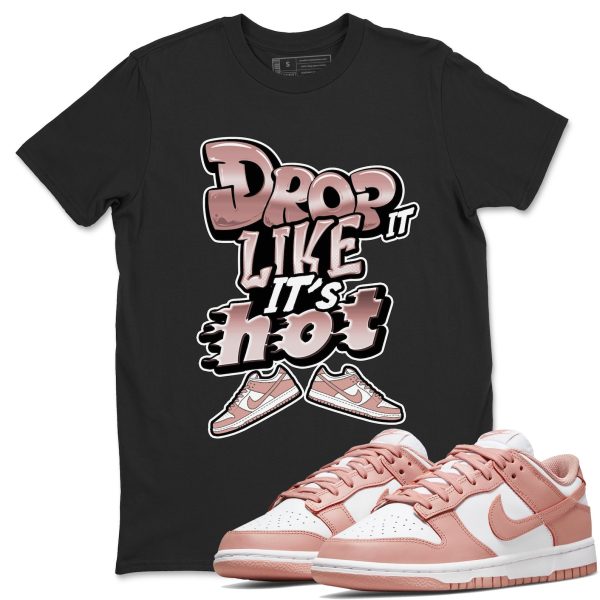 Drop It Like It's Hot - Sneaker Shirt To Match Dunks Rose Whisper Jezsport.com