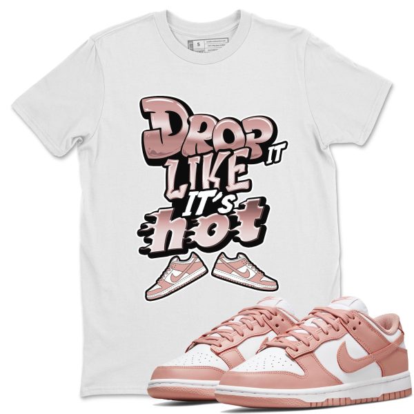 Drop It Like It's Hot - Sneaker Shirt To Match Dunks Rose Whisper Jezsport.com