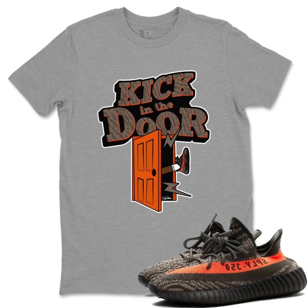 Kick In The Door Unisex T-Shirt - Sneaker Shirt To Match Yeezys 350 Carbon Beluga Jezsport.com