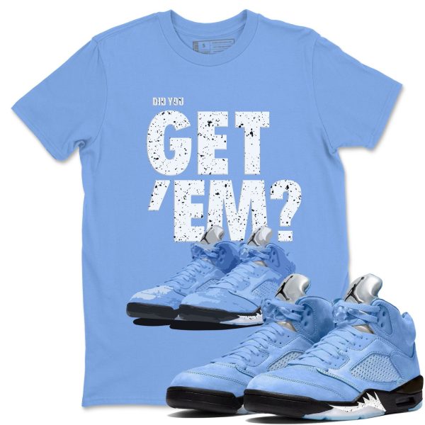 Did You Get 'Em Unisex Sneaker Tee Did You Get Em Shirt To Match 5s UNC Jezsport.com