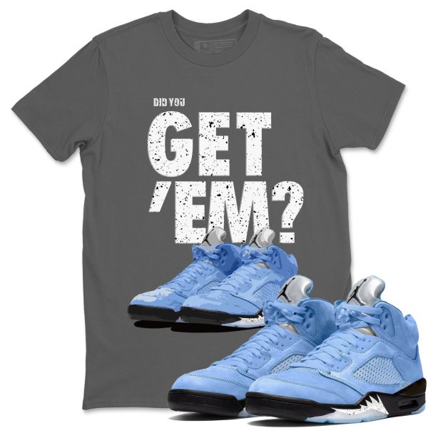 Did You Get 'Em Unisex Sneaker Tee Did You Get Em Shirt To Match 5s UNC Jezsport.com