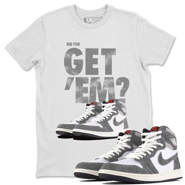 Did You Get 'Em Unisex Sneaker Tee Did You Get Em Shirt To Match 1s Washed Heritage Jezsport.com