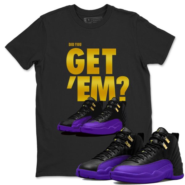 Did You Get 'Em Unisex Sneaker Tee Did You Get Em Shirt To Match 12s Field Purple Jezsport.com