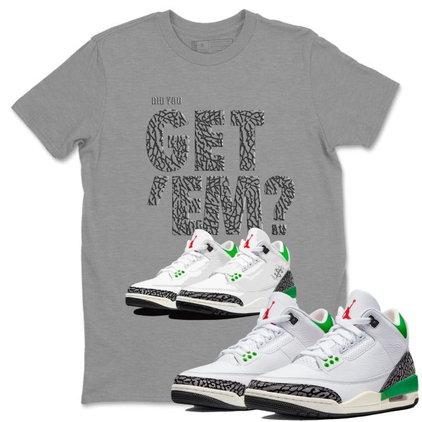 Did You Get 'Em Unisex Sneaker Tee Did You Get Em Shirt To Match 3s Lucky Green Jezsport.com