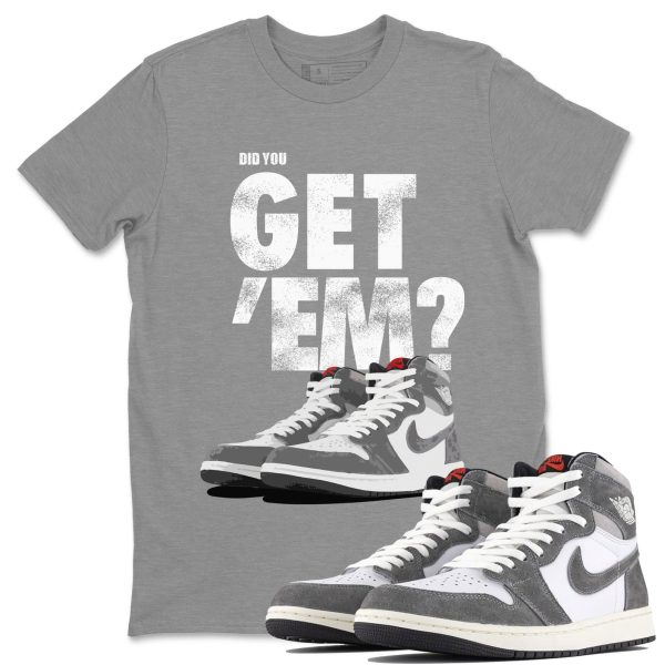 Did You Get 'Em Unisex Sneaker Tee Did You Get Em Shirt To Match 1s Washed Heritage Jezsport.com