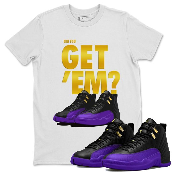 Did You Get 'Em Unisex Sneaker Tee Did You Get Em Shirt To Match 12s Field Purple Jezsport.com