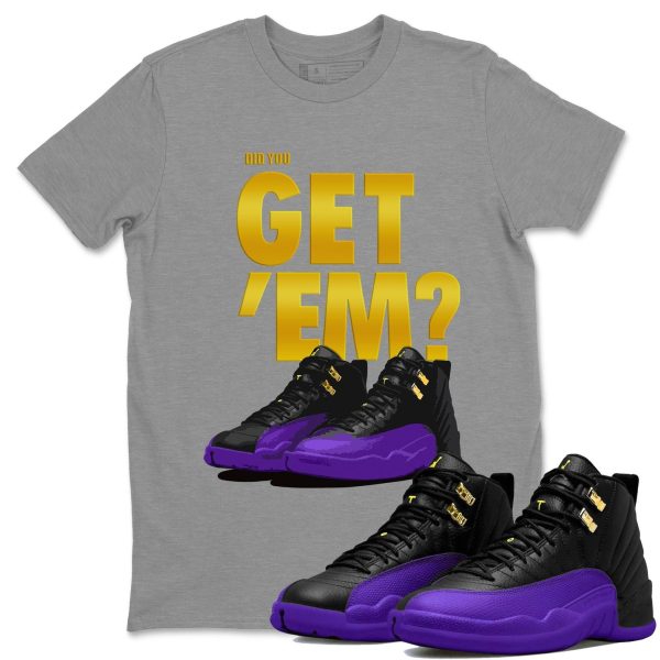 Did You Get 'Em Unisex Sneaker Tee Did You Get Em Shirt To Match 12s Field Purple Jezsport.com