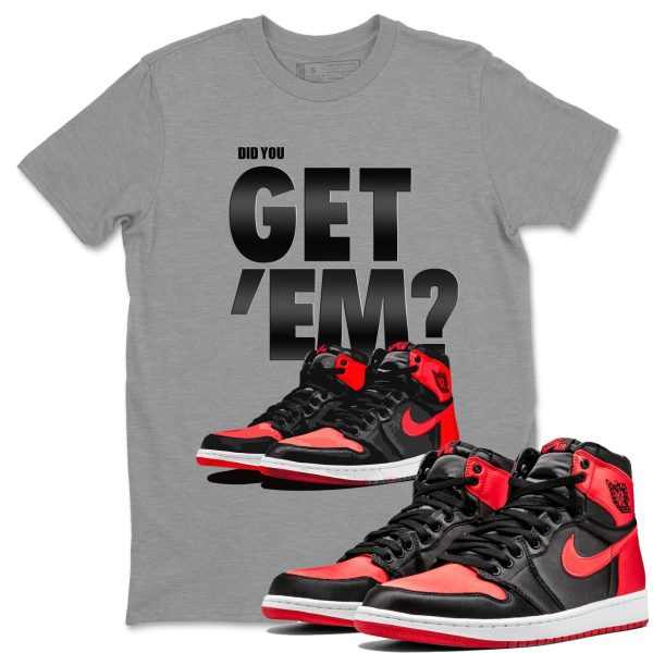 Did You Get 'Em Unisex Sneaker Tee Did You Get Em Shirt To Match 1s Satin Bred Jezsport.com