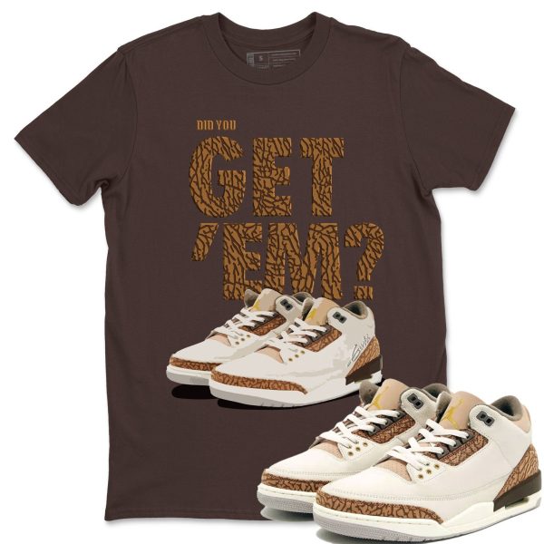 Did You Get 'Em Unisex Sneaker Tee Did You Get Em Shirt To Match 3s Palomino Jezsport.com