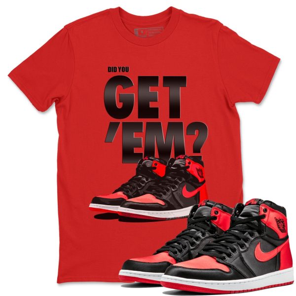 Did You Get 'Em Unisex Sneaker Tee Did You Get Em Shirt To Match 1s Satin Bred Jezsport.com