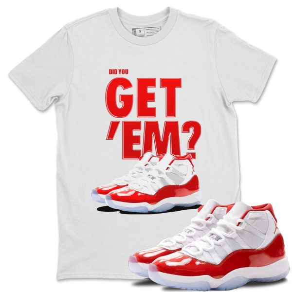 Did You Get 'Em Unisex Sneaker Tee Did You Get Em Shirt To Match 11s Cherry Jezsport.com