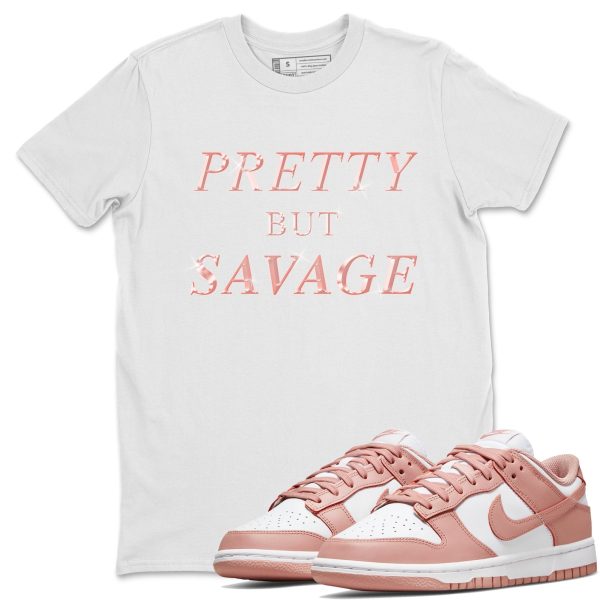 Pretty But Savage - Sneaker Shirt To Match Dunks Rose Whisper Jezsport.com