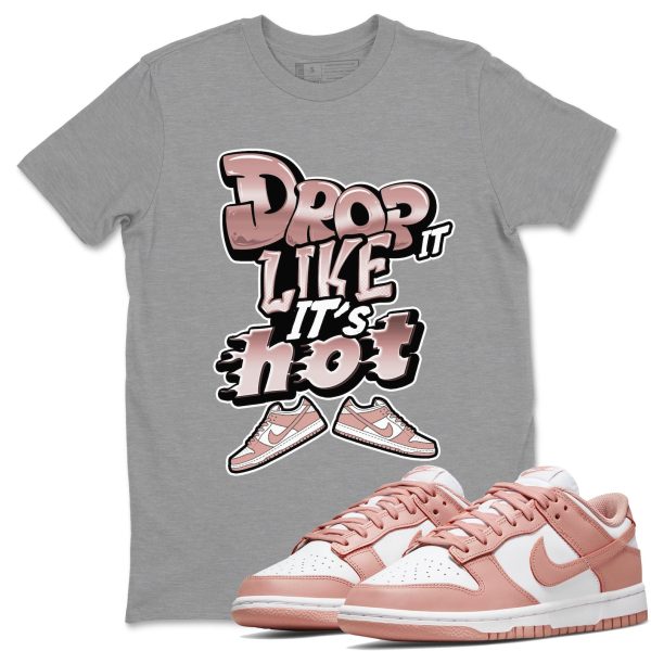 Drop It Like It's Hot - Sneaker Shirt To Match Dunks Rose Whisper Jezsport.com