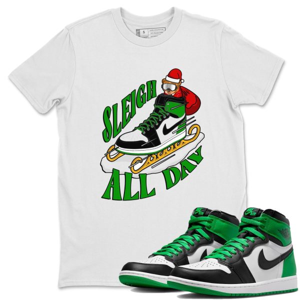 Sleigh All Day Design Shirt - Unisex Streetwear Lucky Green T-Shirts To Match 1s Celtics Jezsport.com