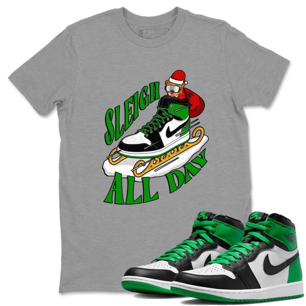 Sleigh All Day Design Shirt - Unisex Streetwear Lucky Green T-Shirts To Match 1s Celtics Jezsport.com