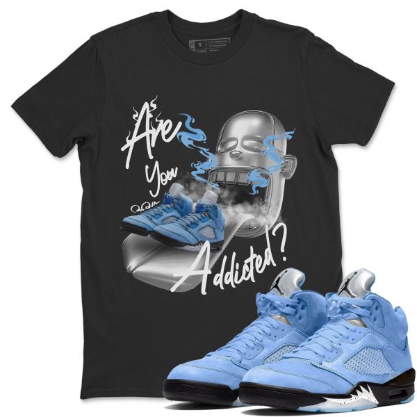 Are You Addicted Sneaker Tee - Casual Unisex Cotton Sneaker T-Shirt To Match 5s Retro UNC Jezsport.com