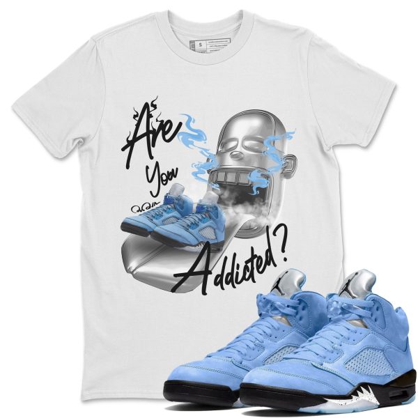 Are You Addicted Sneaker Tee - Casual Unisex Cotton Sneaker T-Shirt To Match 5s Retro UNC Jezsport.com