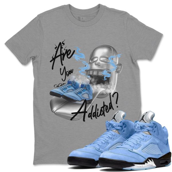 Are You Addicted Sneaker Tee - Casual Unisex Cotton Sneaker T-Shirt To Match 5s Retro UNC Jezsport.com