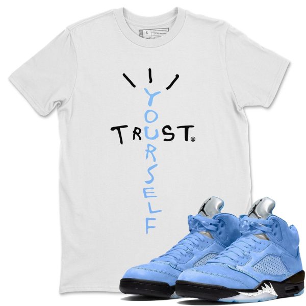 Trust Yourself Sneaker Tee - Casual Unisex Cotton Sneaker T-Shirt To Match 5s Retro UNC Jezsport.com