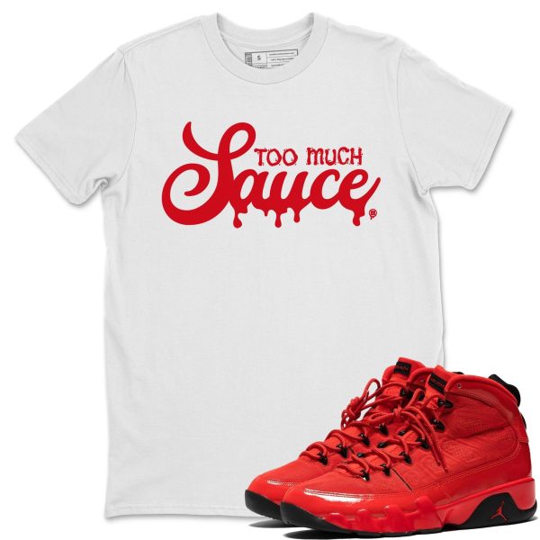 Too Much Sauce Sneaker Tee - Casual Unisex Cotton Sneaker T-Shirt To Match 9s Chile Red Jezsport.com