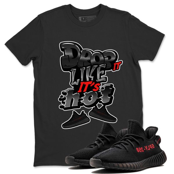 Drop It Like It's Hot Unisex Crew Neck Sneaker Matching Tee Shirt To Match Yeezys 350 Bred Jezsport.com