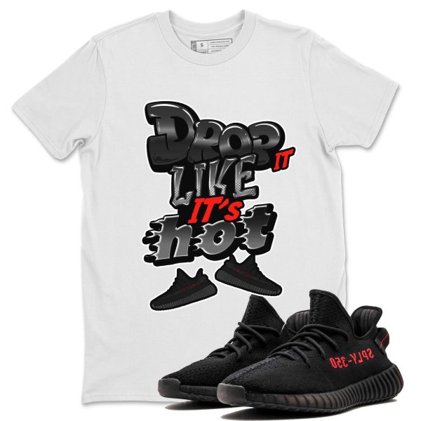 Drop It Like It's Hot Unisex Crew Neck Sneaker Matching Tee Shirt To Match Yeezys 350 Bred Jezsport.com