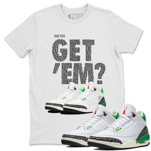 Did You Get 'Em Unisex Sneaker Tee Did You Get Em Shirt To Match 3s Lucky Green Jezsport.com