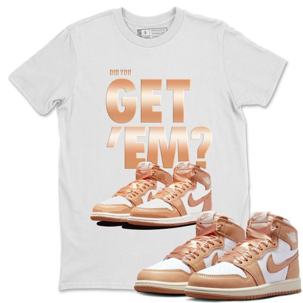 Did You Get 'Em Unisex Sneaker Tee Did You Get Em Shirt To Match 1s Praline Jezsport.com