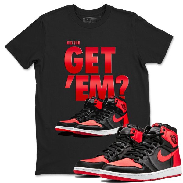 Did You Get 'Em Unisex Sneaker Tee Did You Get Em Shirt To Match 1s Satin Bred Jezsport.com