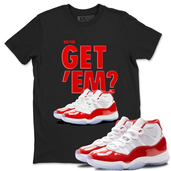 Did You Get 'Em Unisex Sneaker Tee Did You Get Em Shirt To Match 11s Cherry Jezsport.com